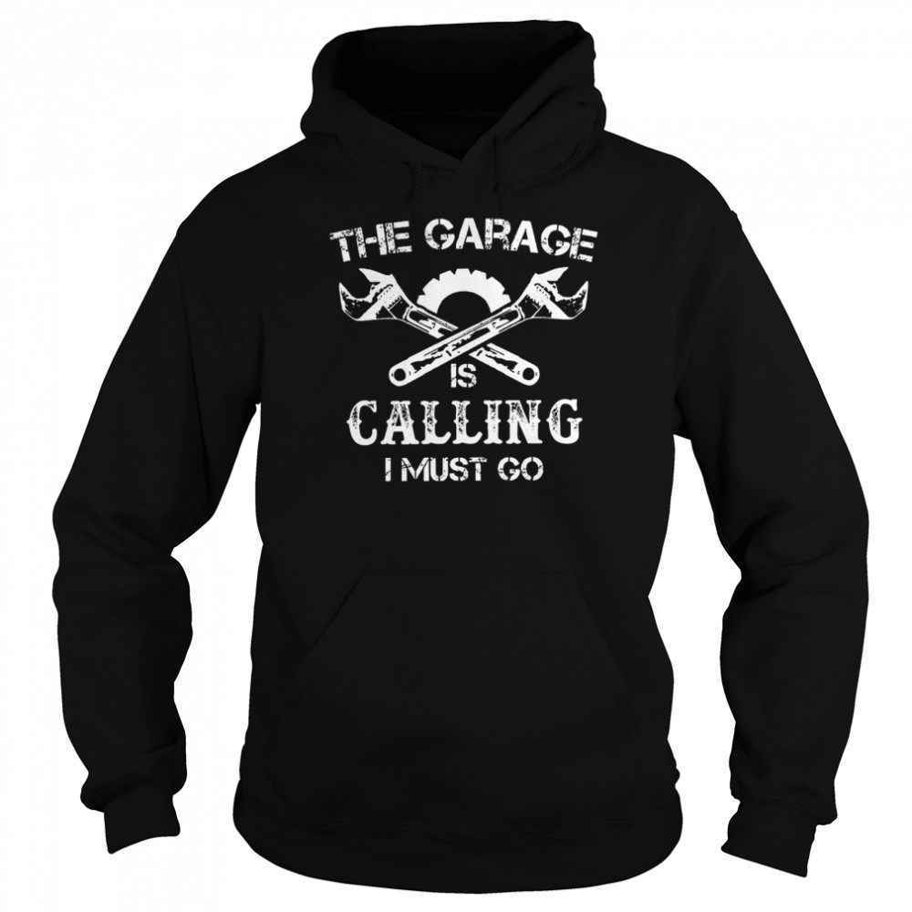 The garage is Calling I must go  Unisex Hoodie