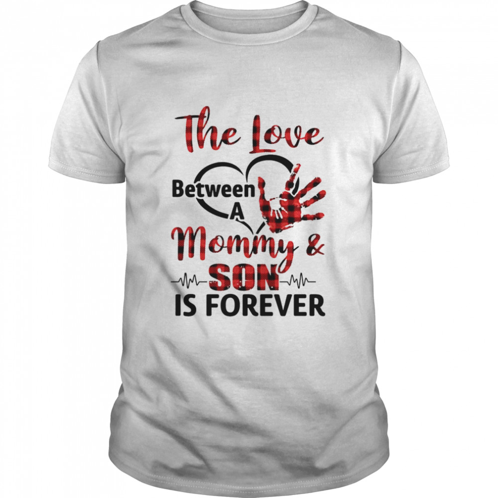 The love between a mommy and son is forever shirt