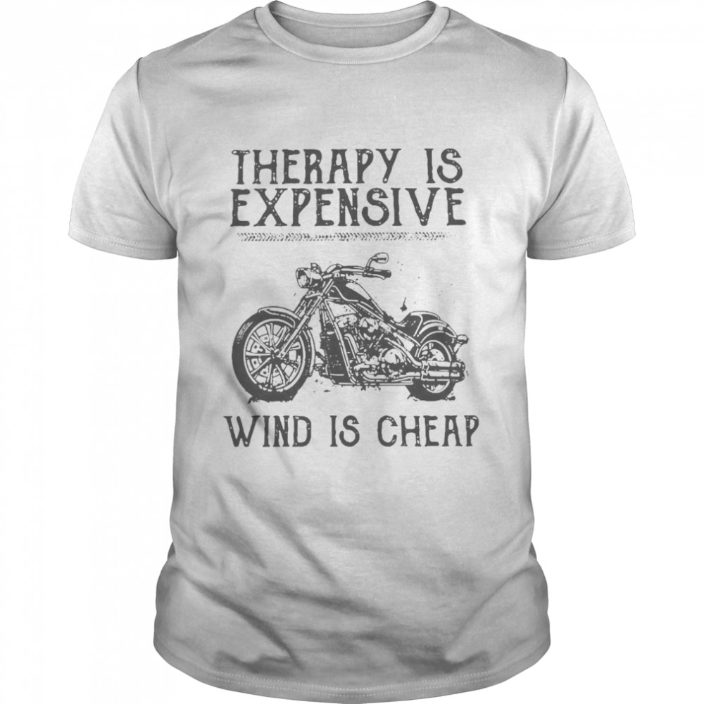 Therapy Is Expensive Wind Is Cheap shirt