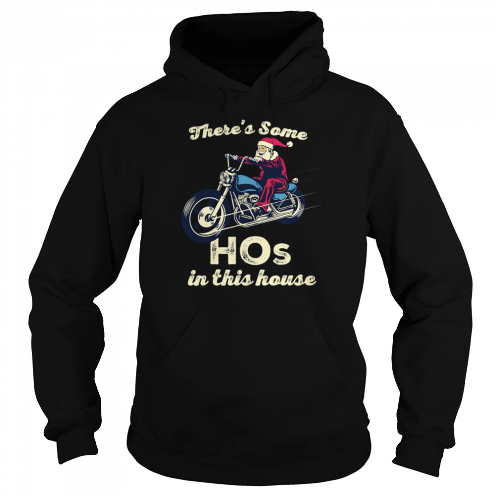 There's Some Hos In This House Santa Claus Riding Motobike Christmas  Unisex Hoodie