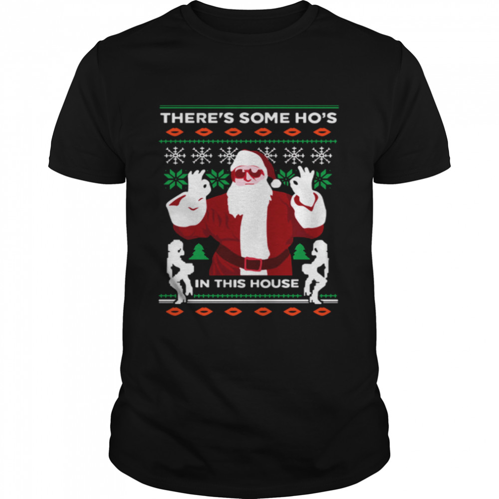 Theres Some Hos In This House Ugly Christmas shirt