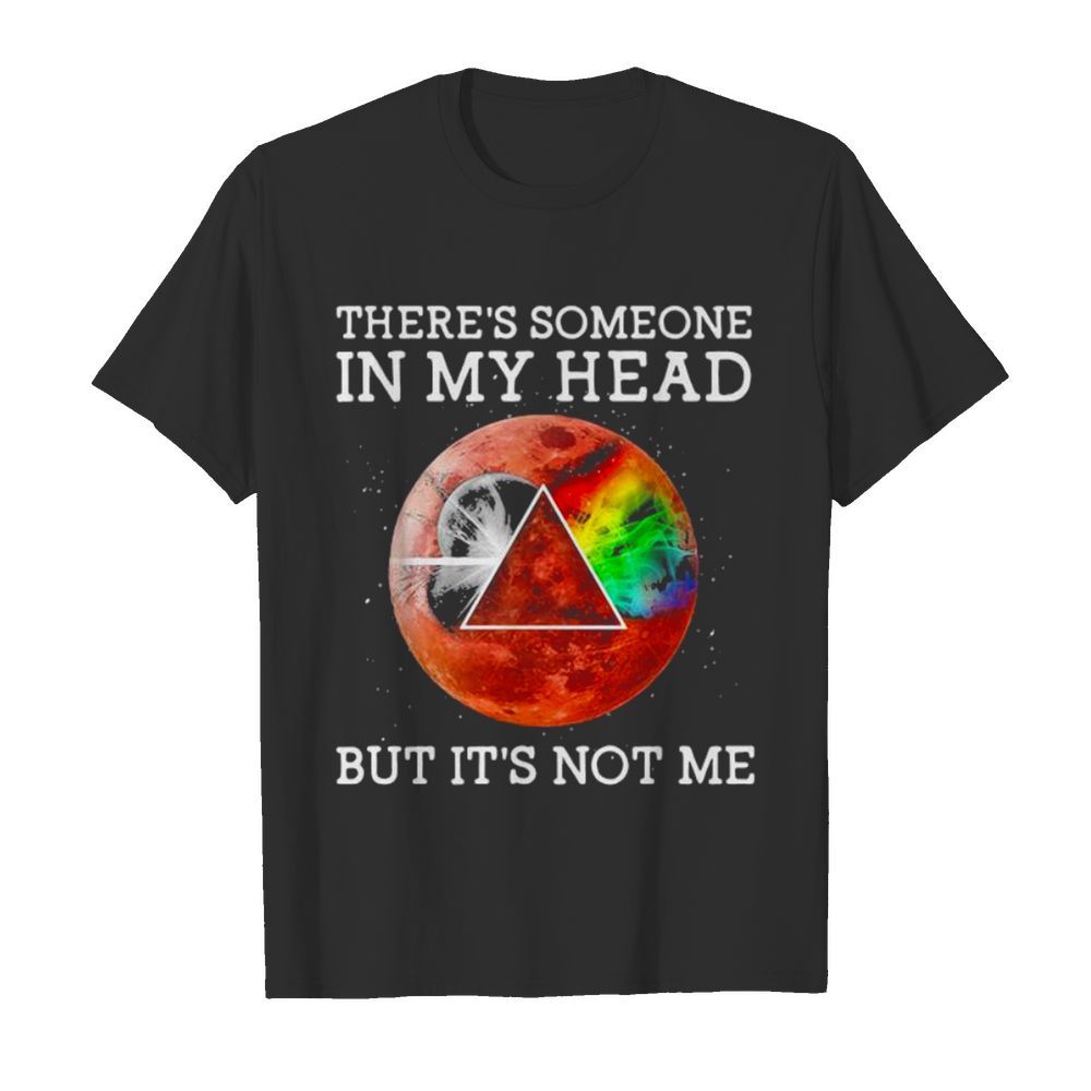 There’s Someone In My Head But It’s Not Me Moonblood Pink Floyd shirt