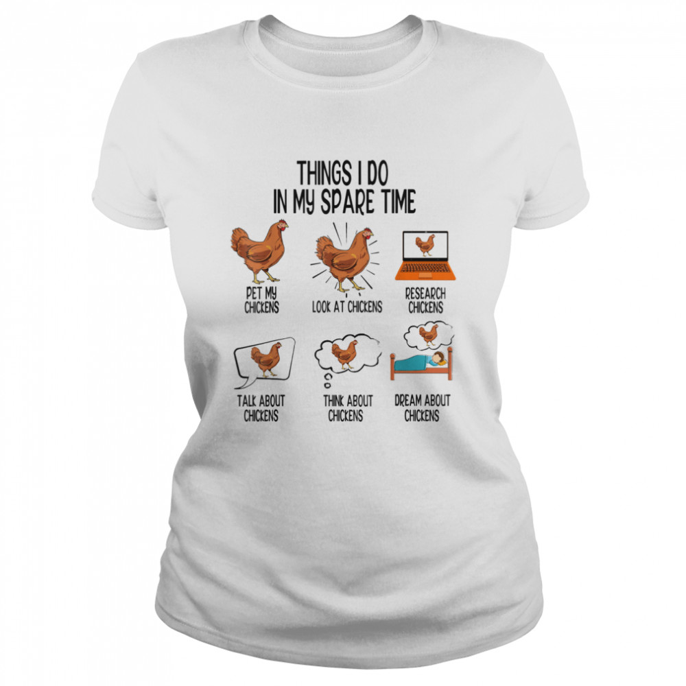 Things I Do In My Spare Time Chicken Animal Farm  Classic Women's T-shirt