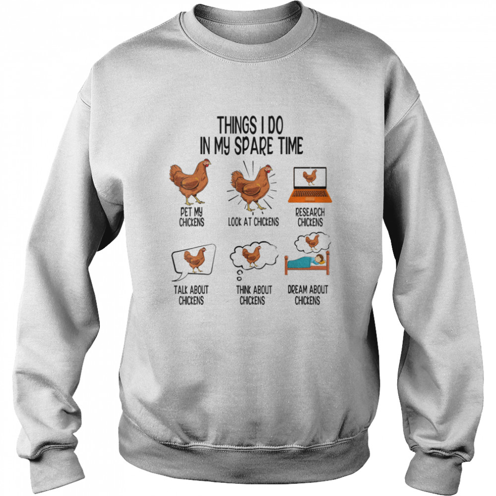 Things I Do In My Spare Time Chicken Animal Farm  Unisex Sweatshirt