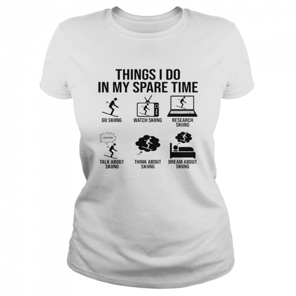 Things I Do In My Spare Time  Classic Women's T-shirt