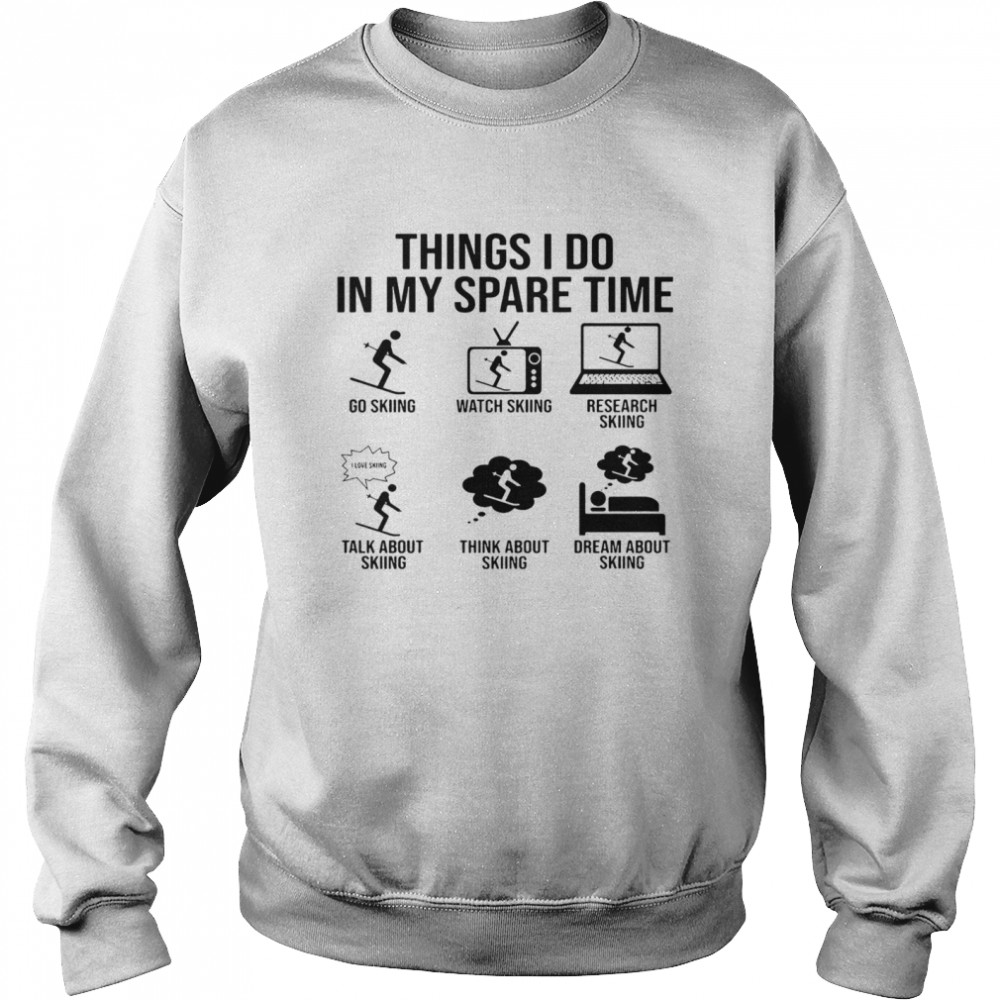 Things I Do In My Spare Time  Unisex Sweatshirt