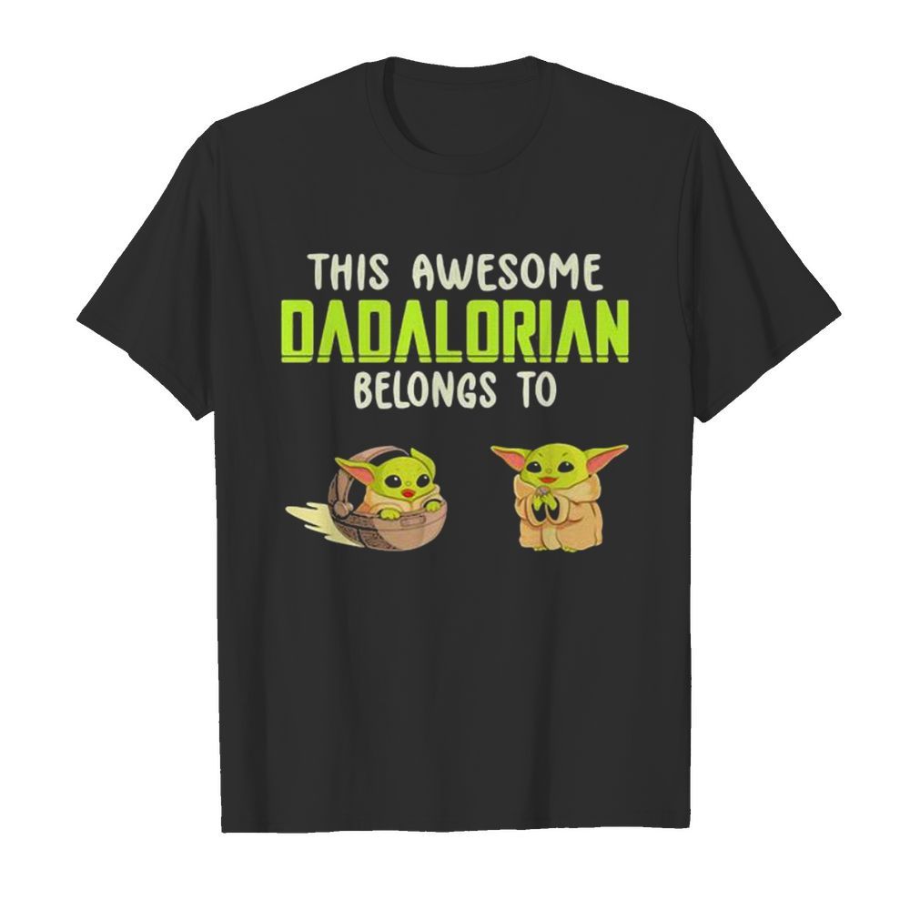 This Awesome Dadalorian Belongs To Helen Jack Yoda shirt