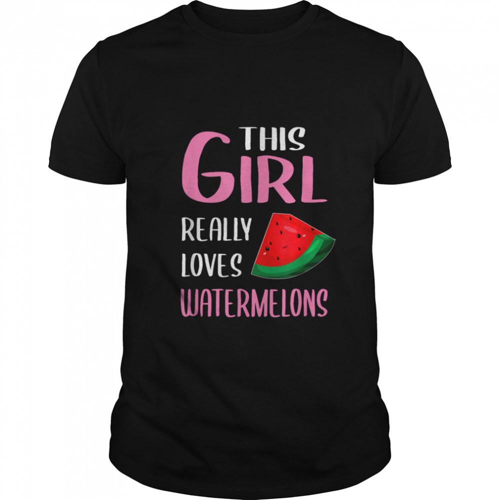 This Girl Really Loves Watermelons shirt