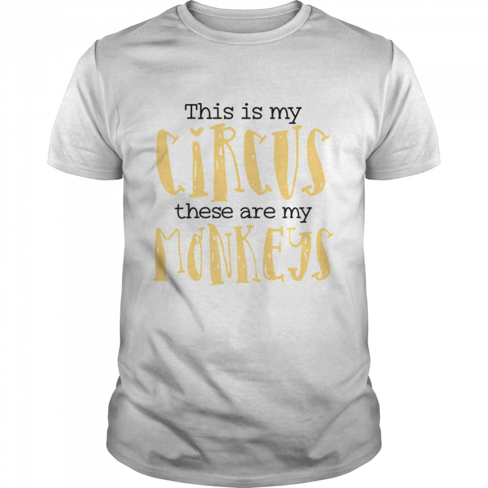 This Is My Circus These Are My Monkeys Mom  Classic Men's T-shirt