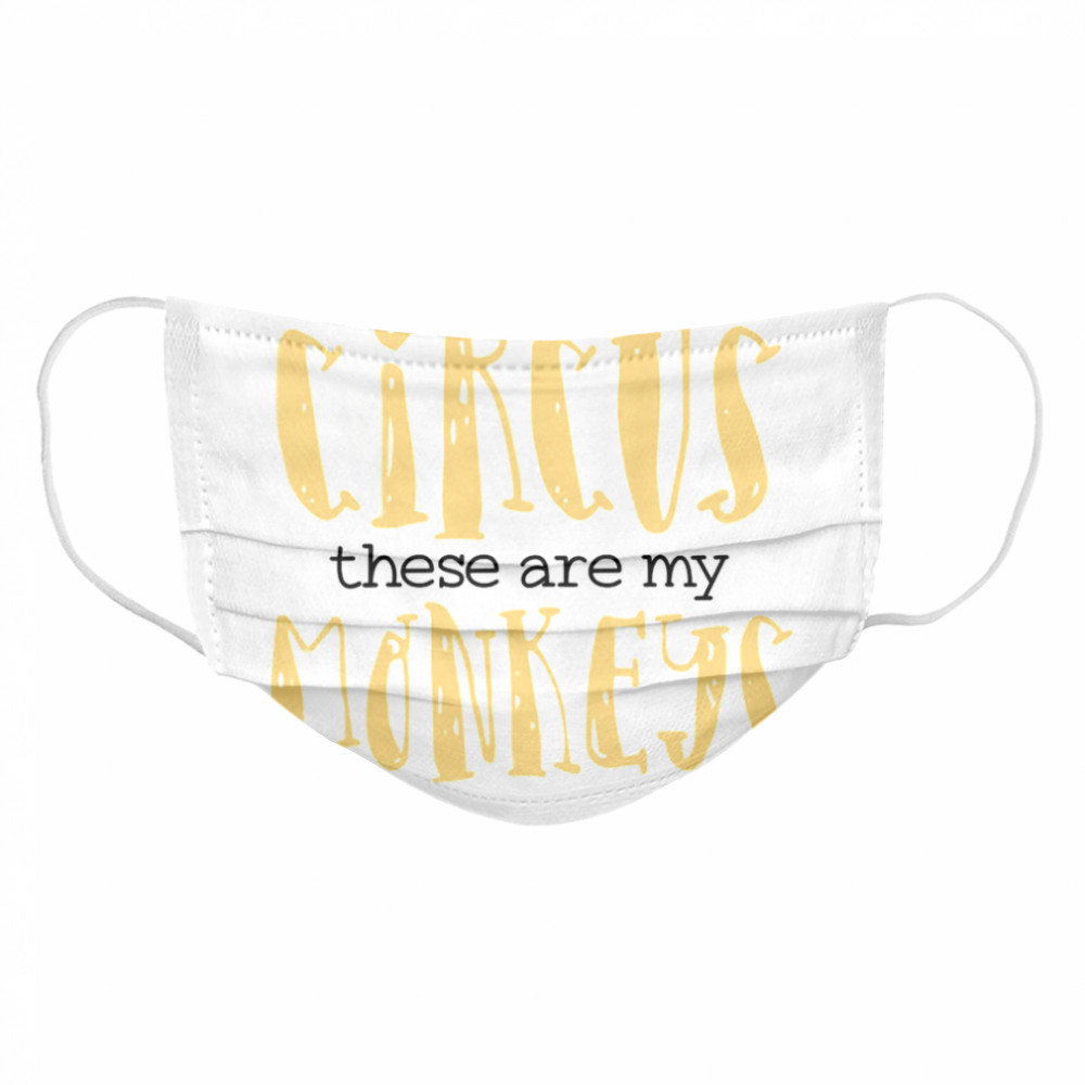 This Is My Circus These Are My Monkeys Mom  Cloth Face Mask