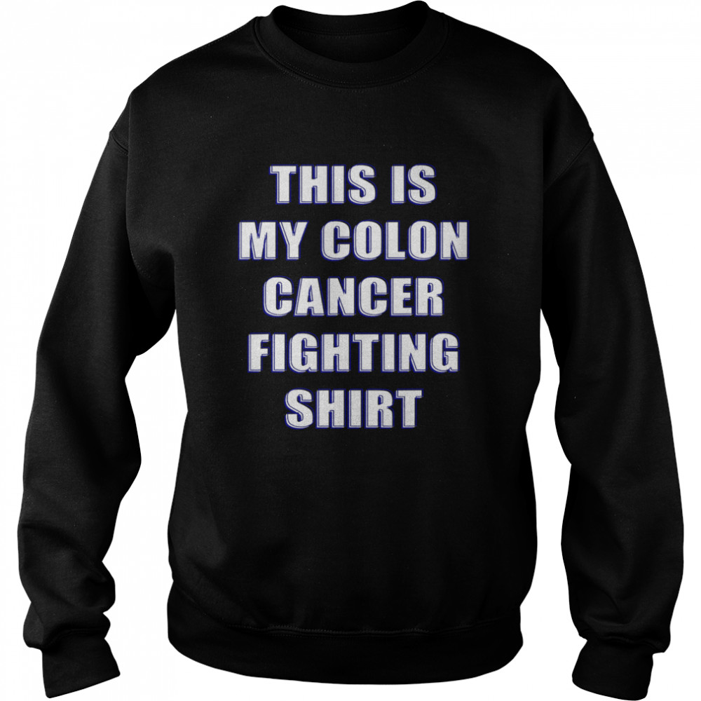 This Is My Colon Cancer Fighting  Unisex Sweatshirt