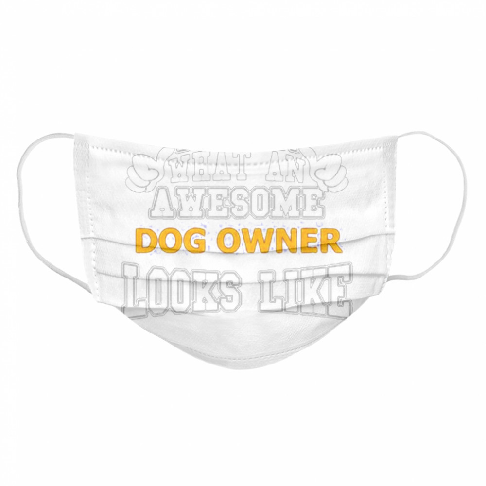 This is what an awesome dog owner looks like  Cloth Face Mask