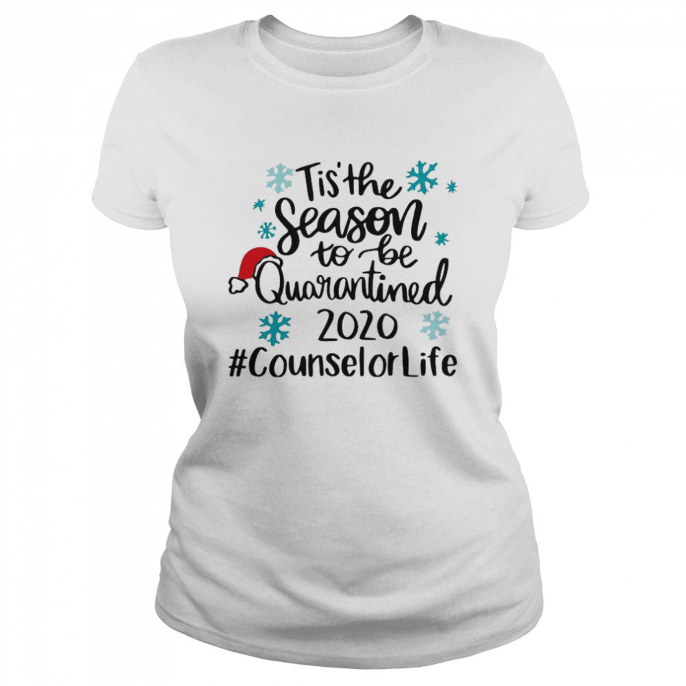 Tis The Season To Be Quarantined 2020 Counselor Life Merry Christmas  Classic Women's T-shirt