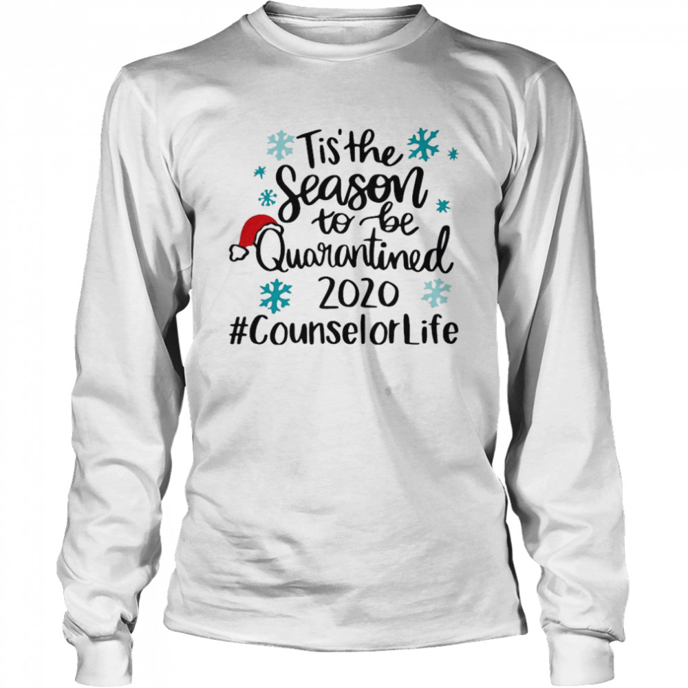 Tis The Season To Be Quarantined 2020 Counselor Life Merry Christmas  Long Sleeved T-shirt