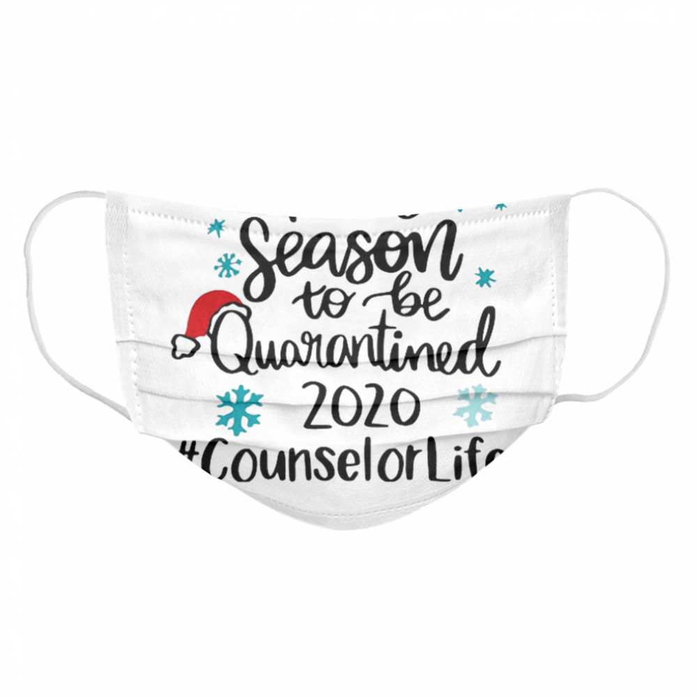 Tis The Season To Be Quarantined 2020 Counselor Life Merry Christmas  Cloth Face Mask