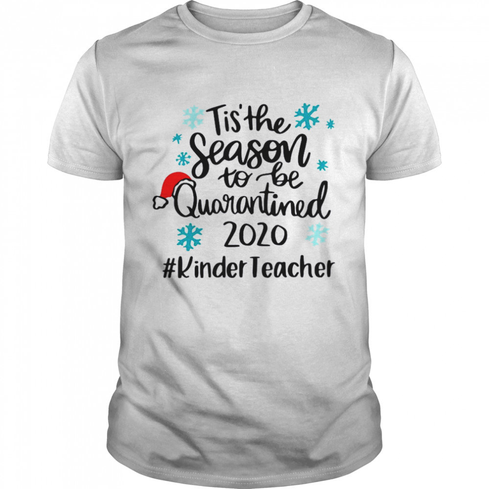 Tis The Season To Be Quarantined 2020 Kinder Teacher Merry Christmas  Classic Men's T-shirt