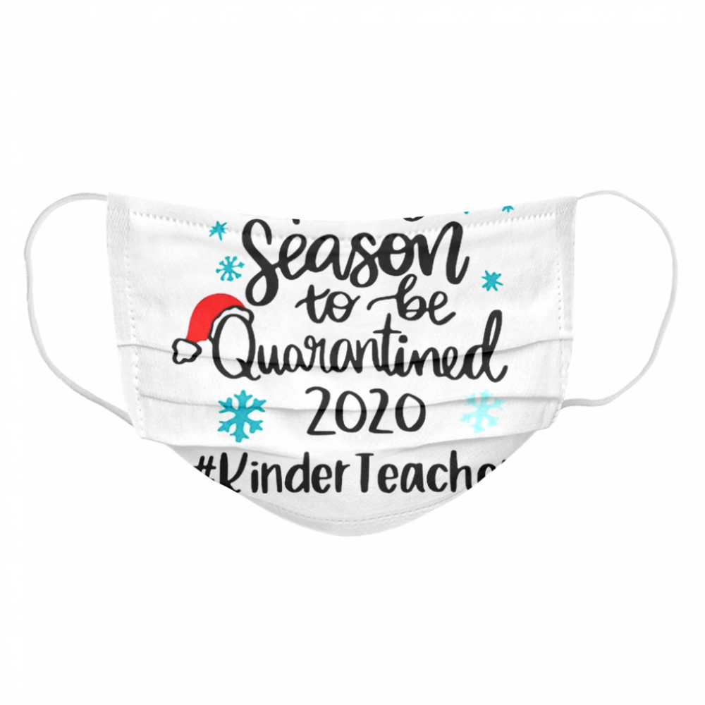 Tis The Season To Be Quarantined 2020 Kinder Teacher Merry Christmas  Cloth Face Mask