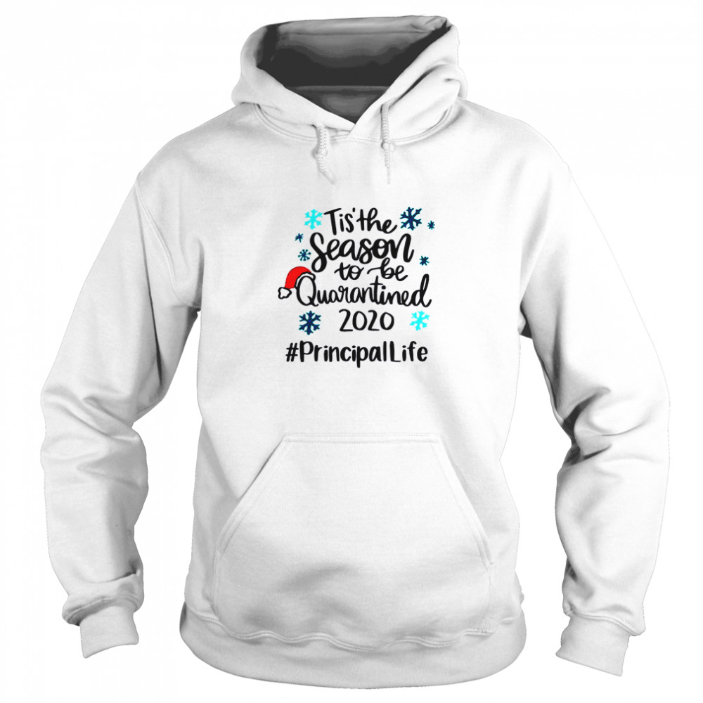 Tis The Season To Be Quarantined 2020 Principal Life Merry Christmas  Unisex Hoodie