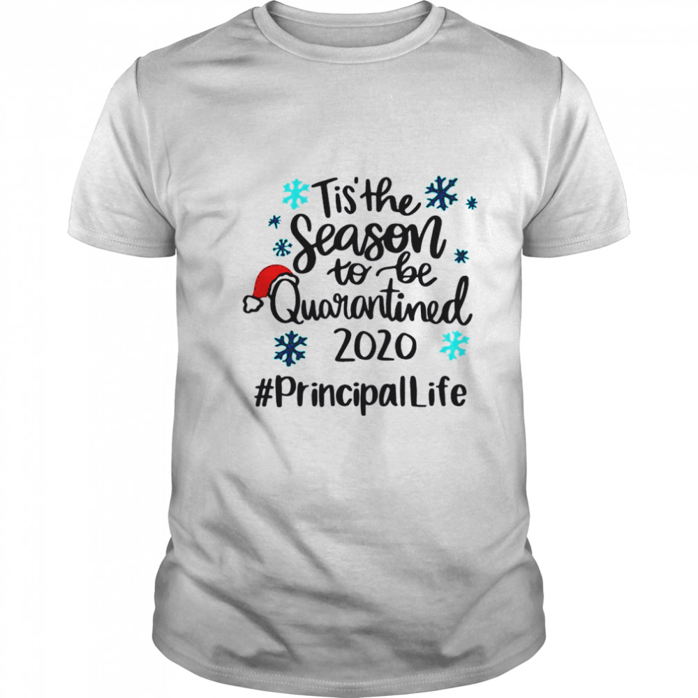 Tis The Season To Be Quarantined 2020 Principal Life Merry Christmas  Classic Men's T-shirt