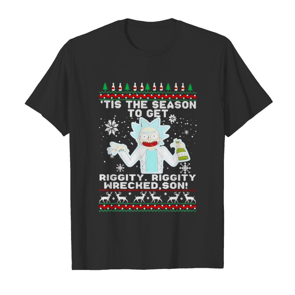 Tis the season to get riggity wrecked son Rick and Morty shirt