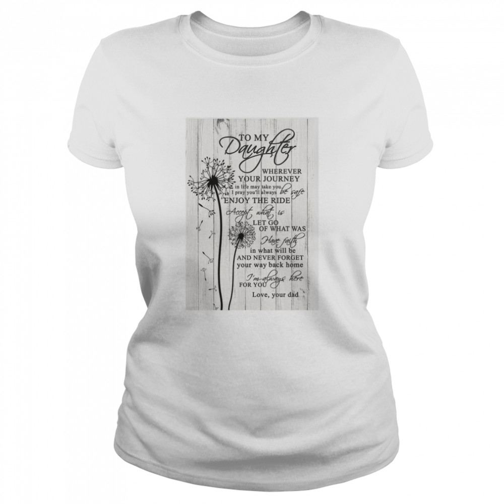 To My Daughter Wherever Your Journey In Life Canvas  Classic Women's T-shirt