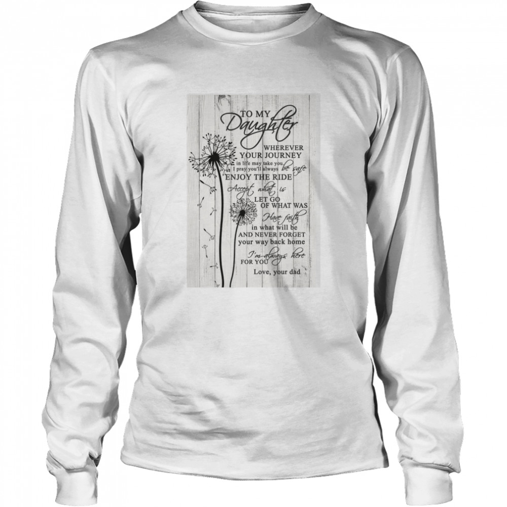 To My Daughter Wherever Your Journey In Life Canvas  Long Sleeved T-shirt