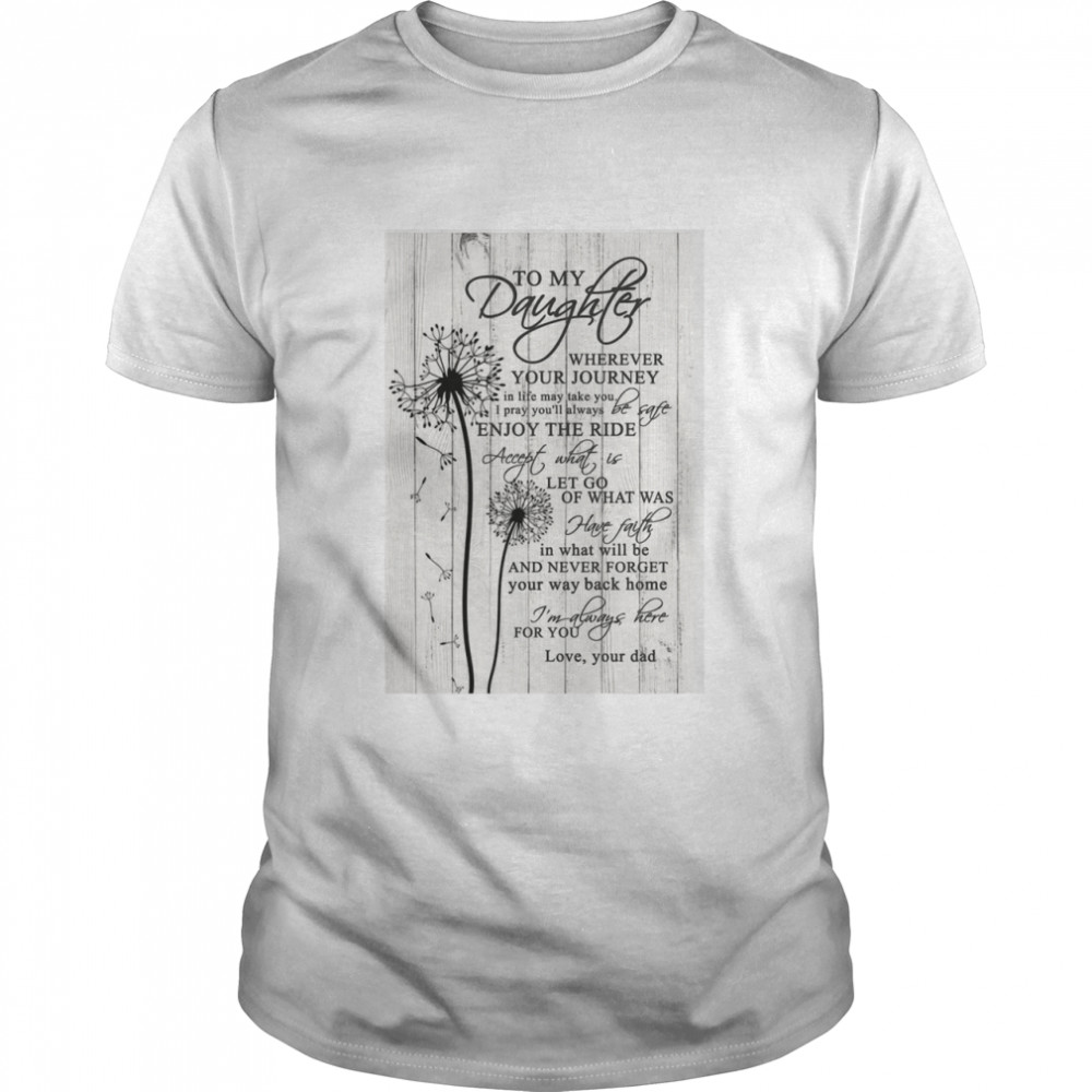 To My Daughter Wherever Your Journey In Life Canvas  Classic Men's T-shirt