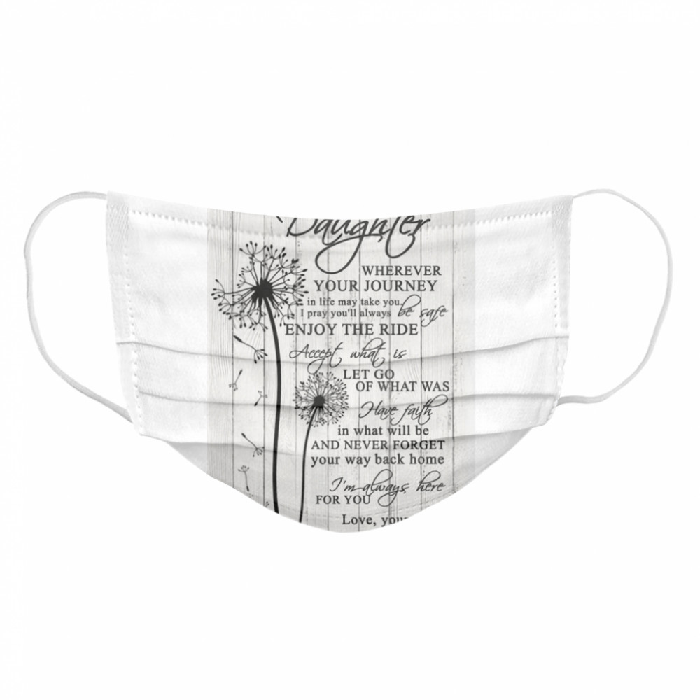 To My Daughter Wherever Your Journey In Life Canvas  Cloth Face Mask