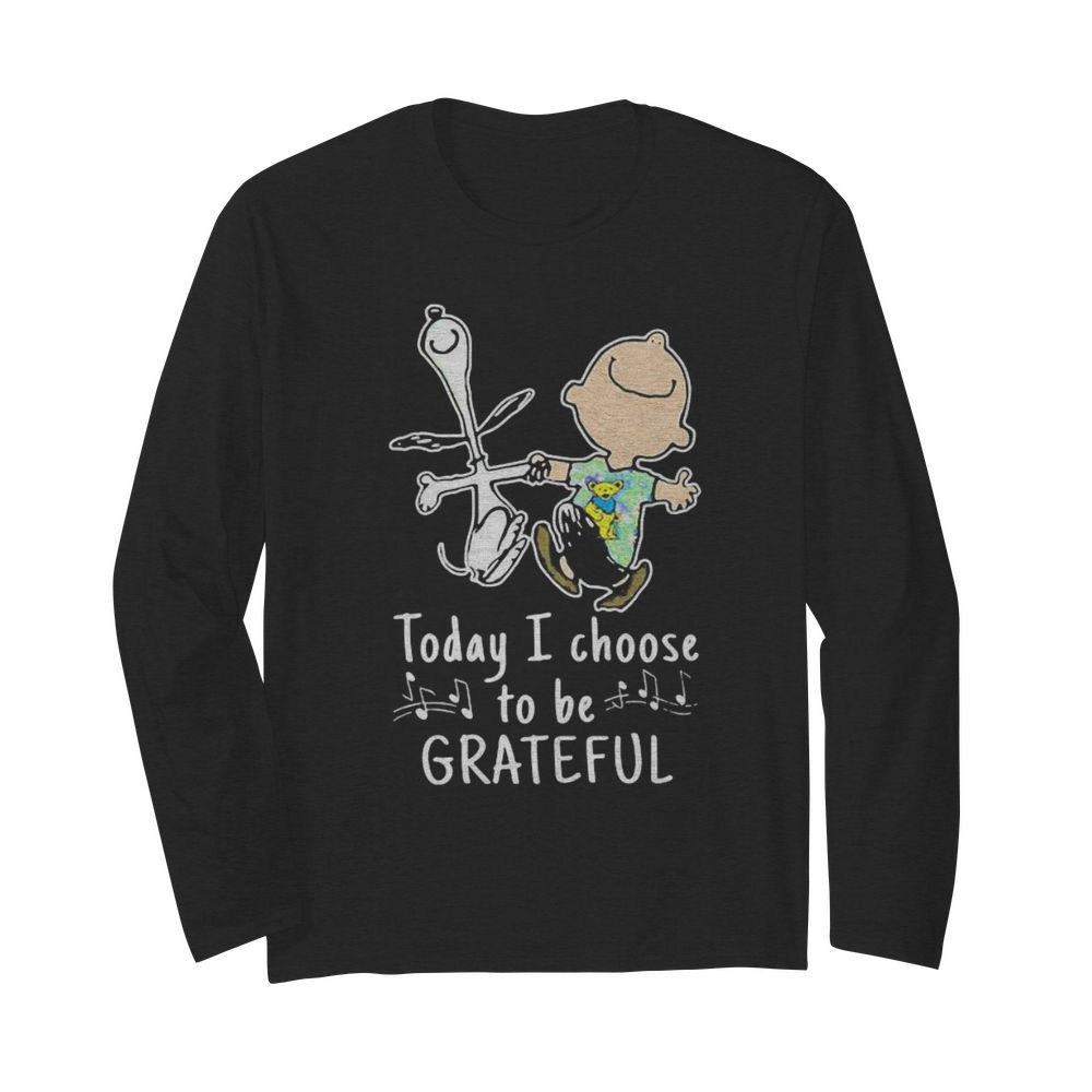 Today I Choose To Be Grateful Dead Snoopy  Long Sleeved T-shirt 