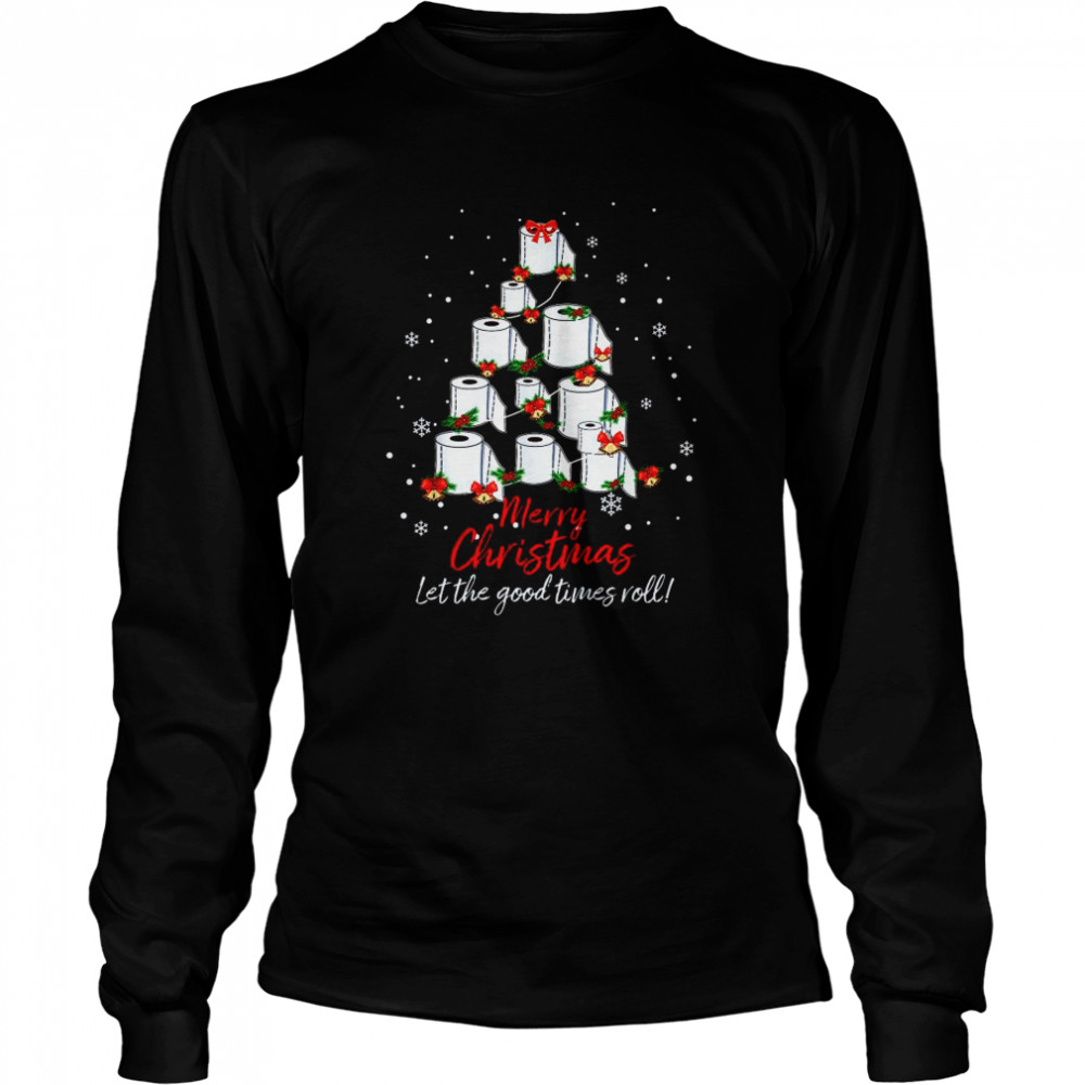 Toilet Paper Tree Merry Christmas Let The Good Times Roll  Long Sleeved T-shirt