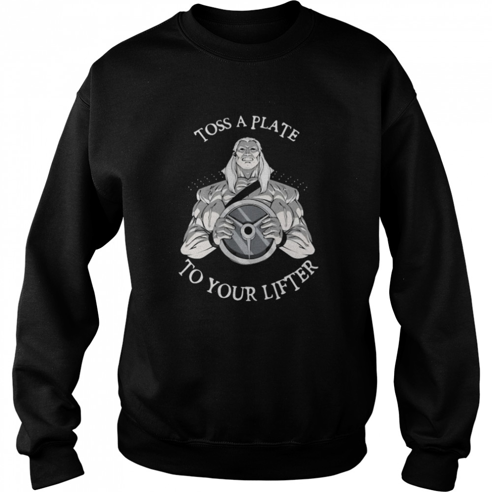 Toss A Plate To Your Lifter  Unisex Sweatshirt