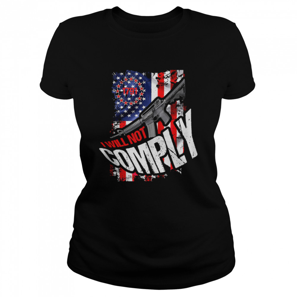 Trendy Distressed I Will Not Comply 1791 American Flag  Classic Women's T-shirt