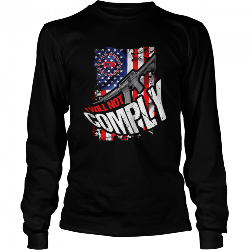 Trendy Distressed I Will Not Comply 1791 American Flag  Long Sleeved T-shirt