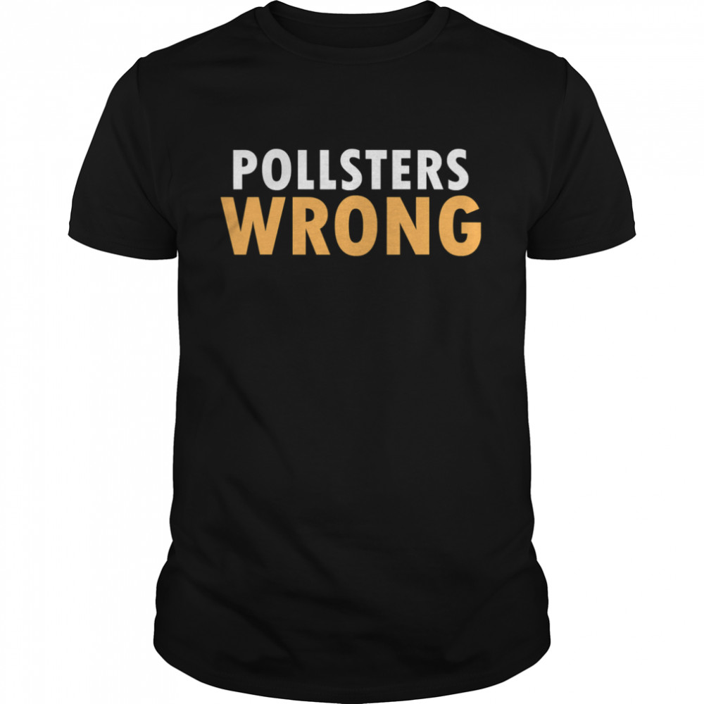 Trump 2020 Pollsters Wrong Fraud 2020 shirt