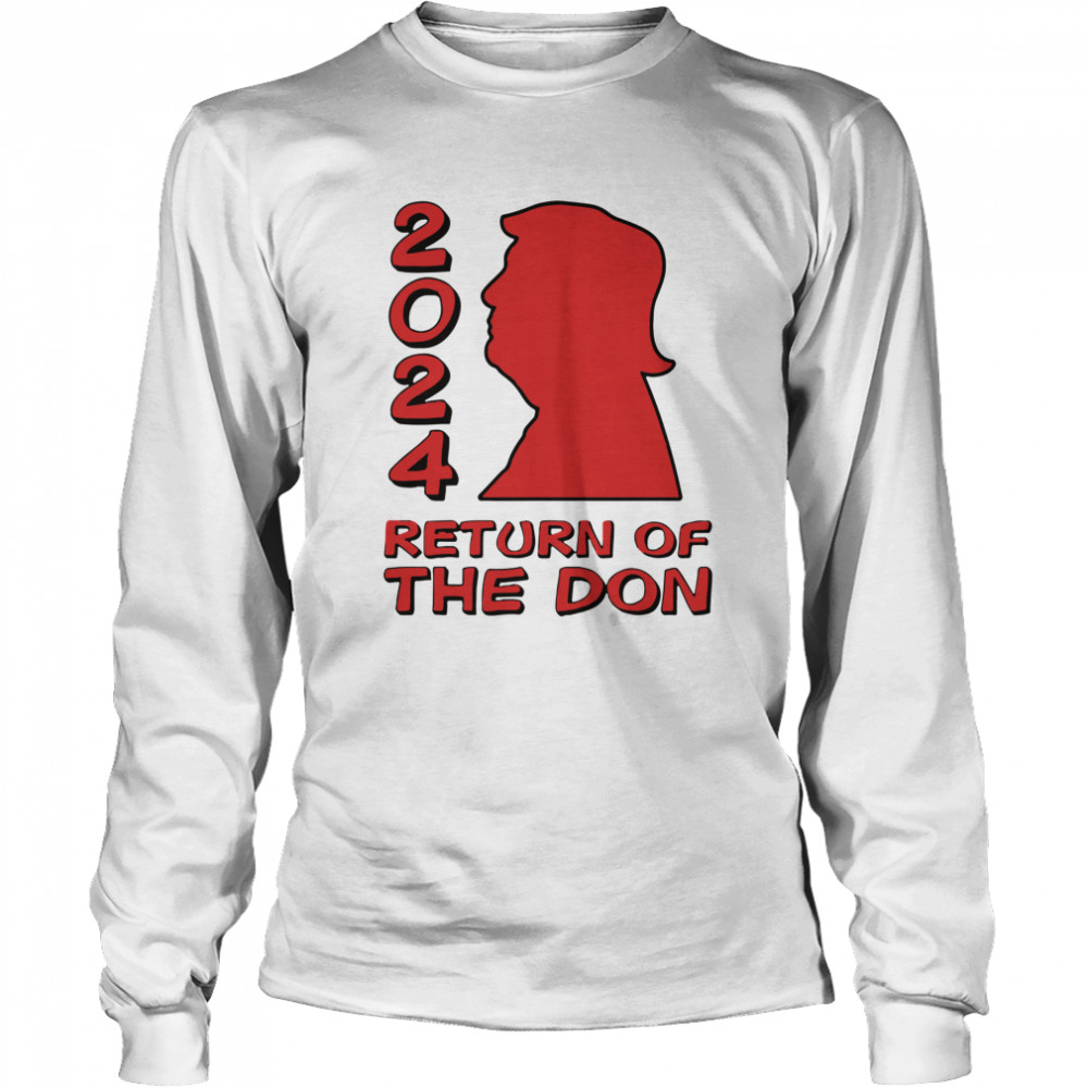 Trump 2024 Return Of The Don  Long Sleeved T-shirt