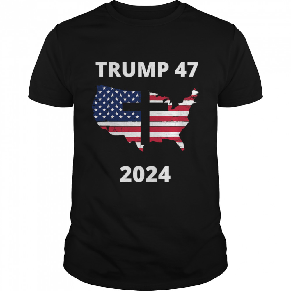 Trump 47 In 2024 American Flag Maps God Election shirt