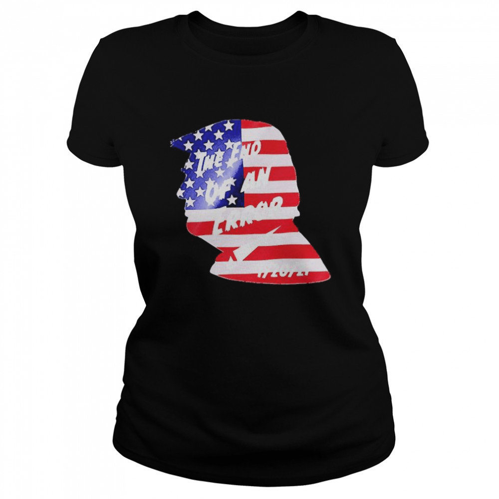 Trump American Flag The End Of An Error 01-20-2021  Classic Women's T-shirt