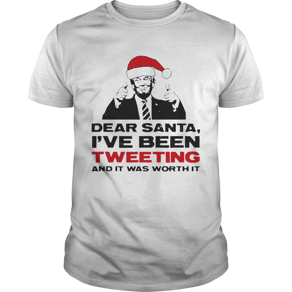 Trump Dear Santa Ive Been Tweeting And It Was Worth It Ugly Christmas shirt