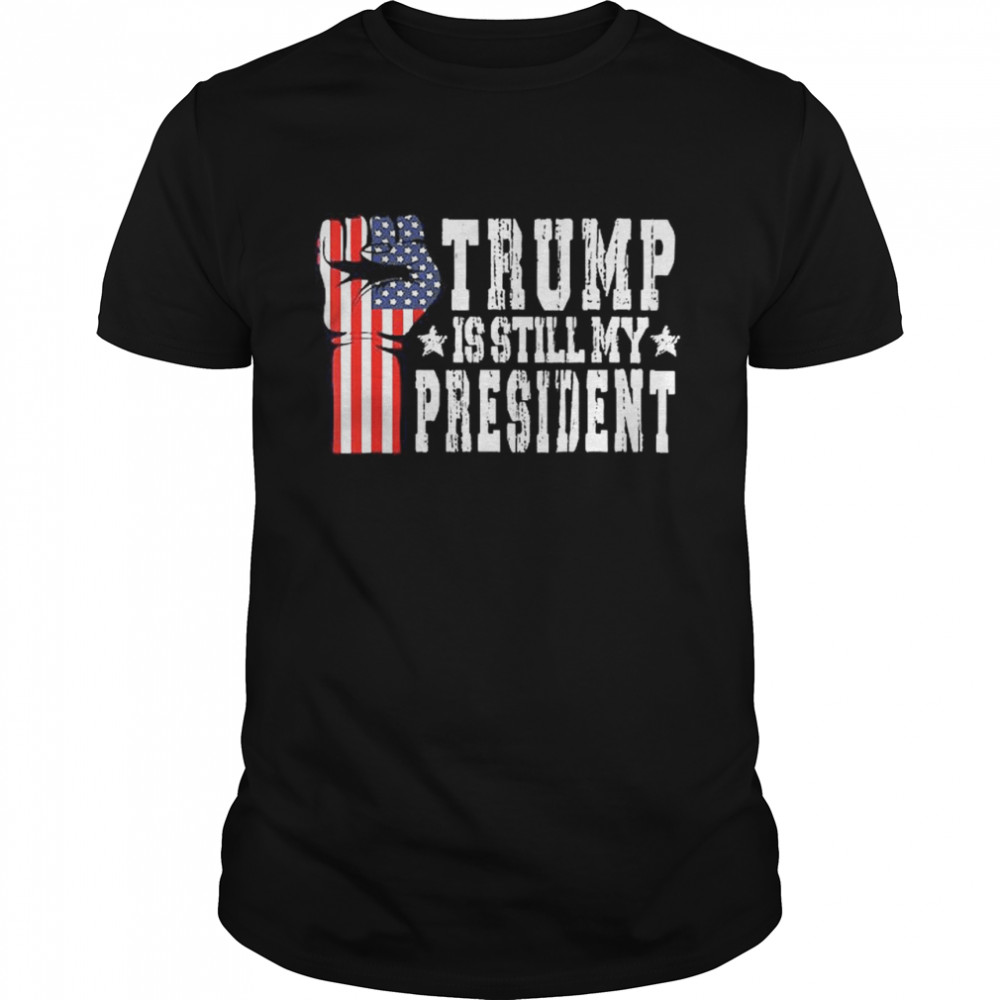 Trump Is Still My President Stop The Steal Impeach Biden shirt