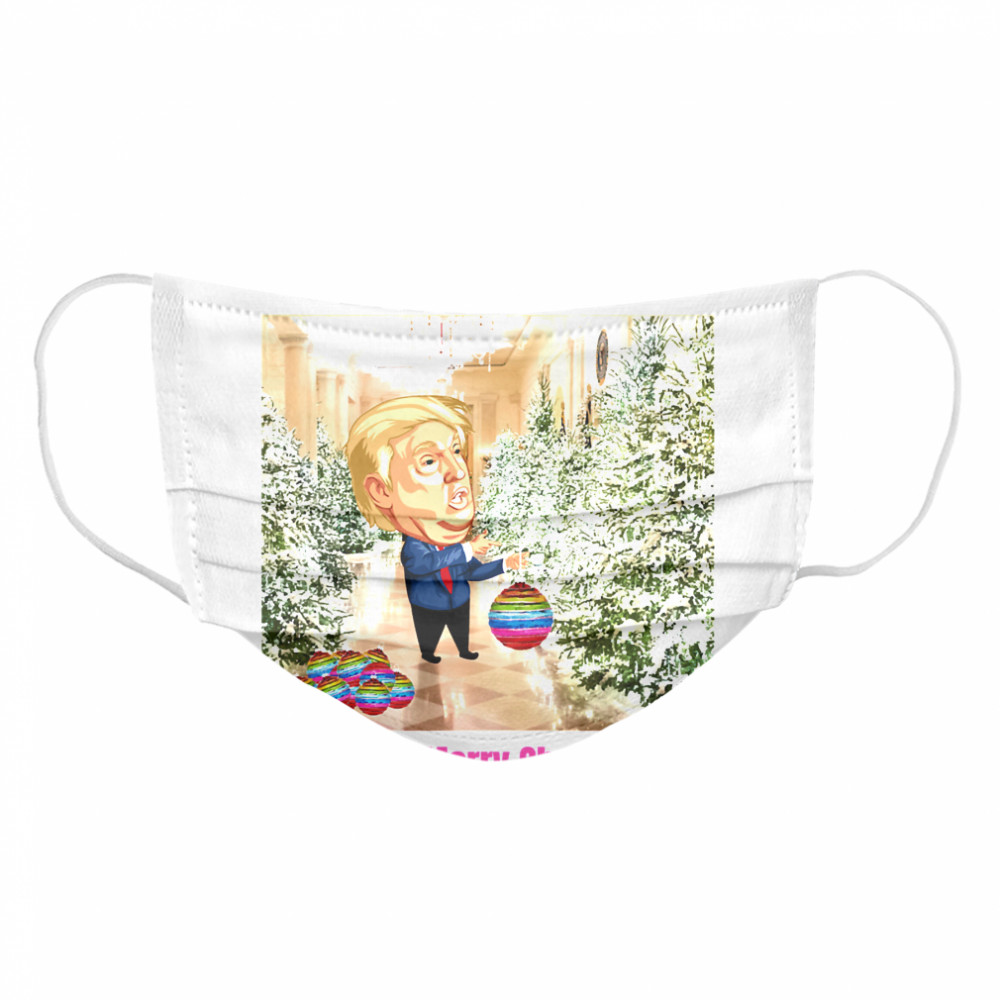 Trump Life We Say Merry Christmas Decorates The Christmas Tree  Cloth Face Mask