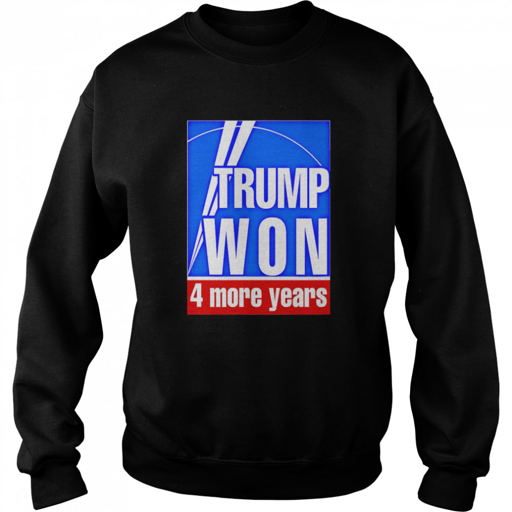 Trump Won 4 More Years Election  Unisex Sweatshirt