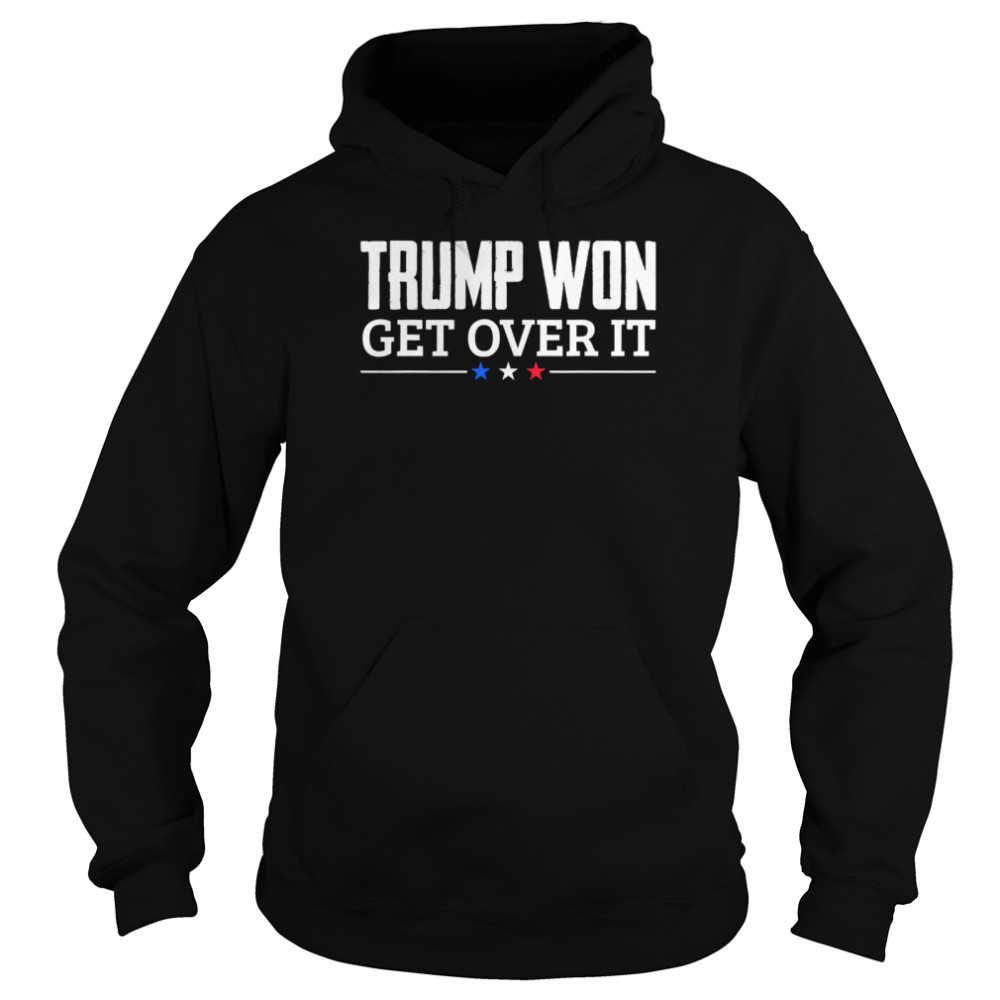 Trump Won Get Over It Celebrate Election 2020 Winner  Unisex Hoodie