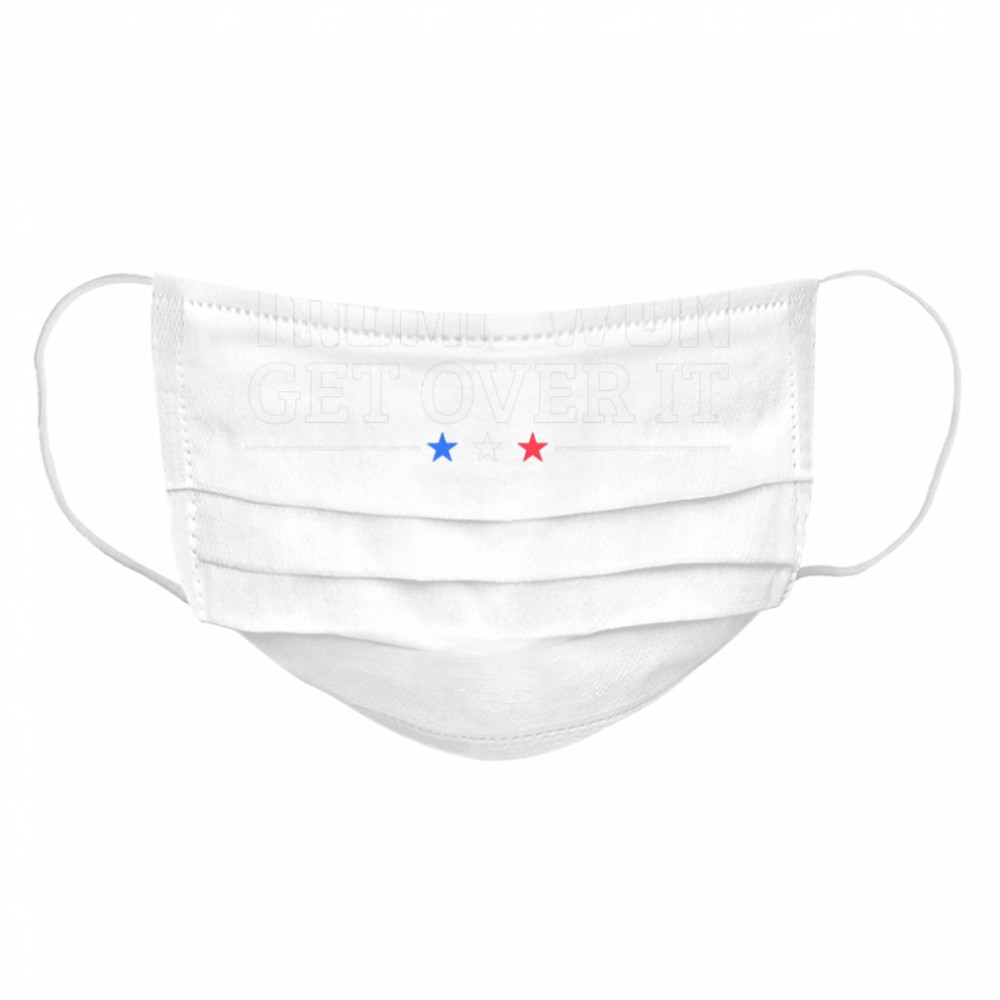 Trump Won Get Over It Celebrate Election 2020 Winner  Cloth Face Mask