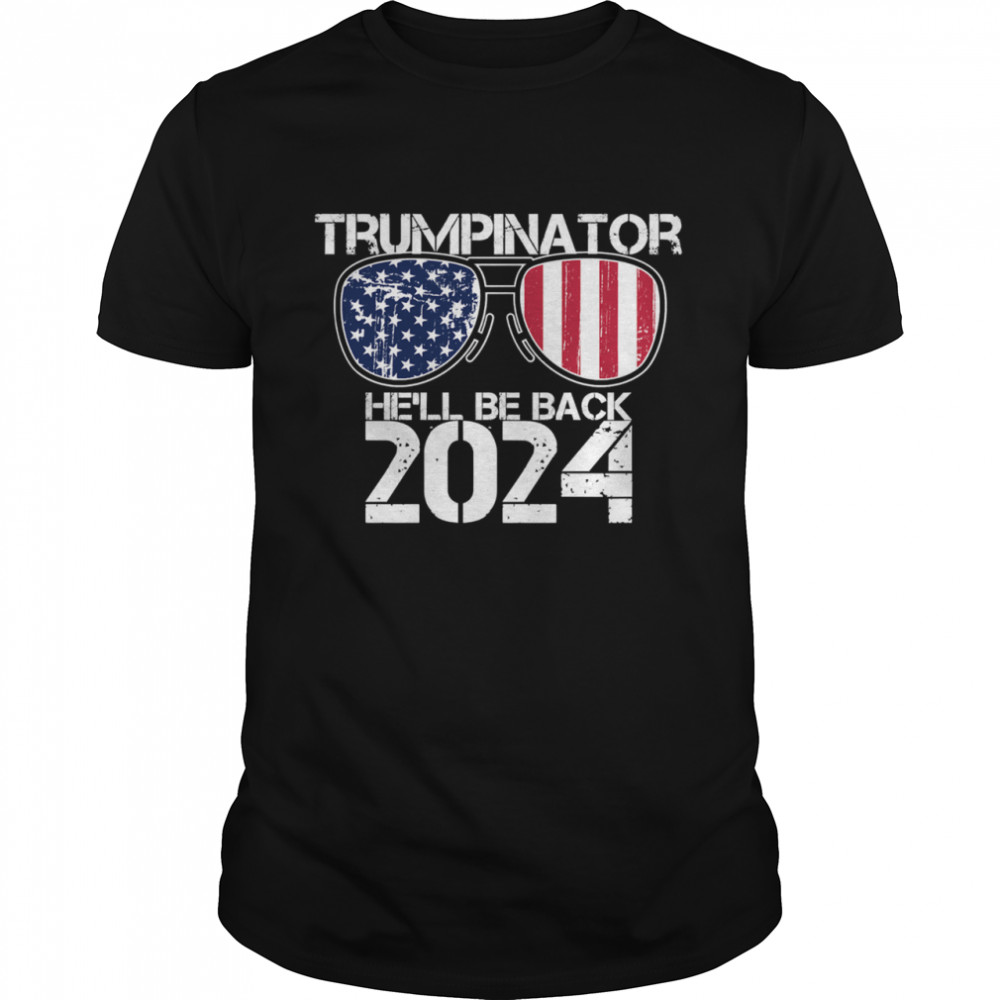 Trumpinator He’ll Be Back 2024 Sunglasses American Flag shirt