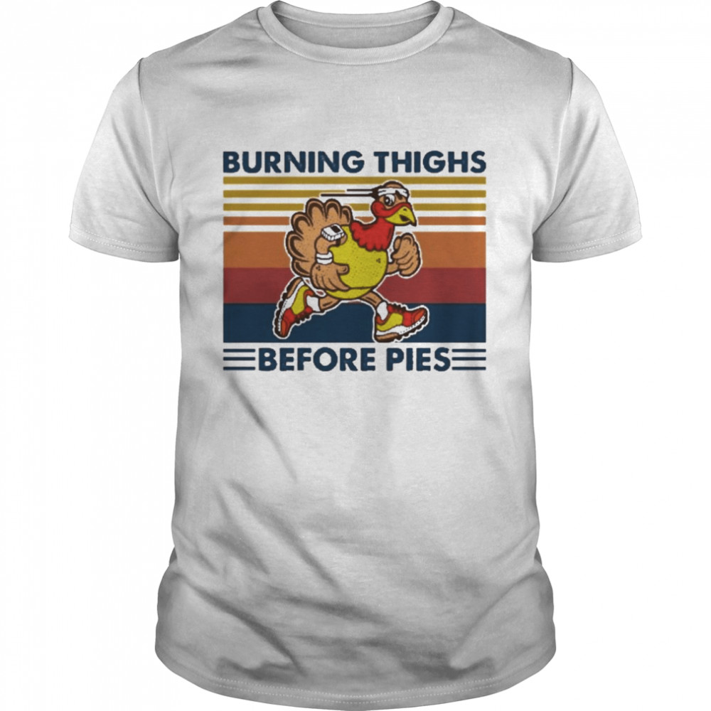 Tunkey burning thighs before pies vintage shirt