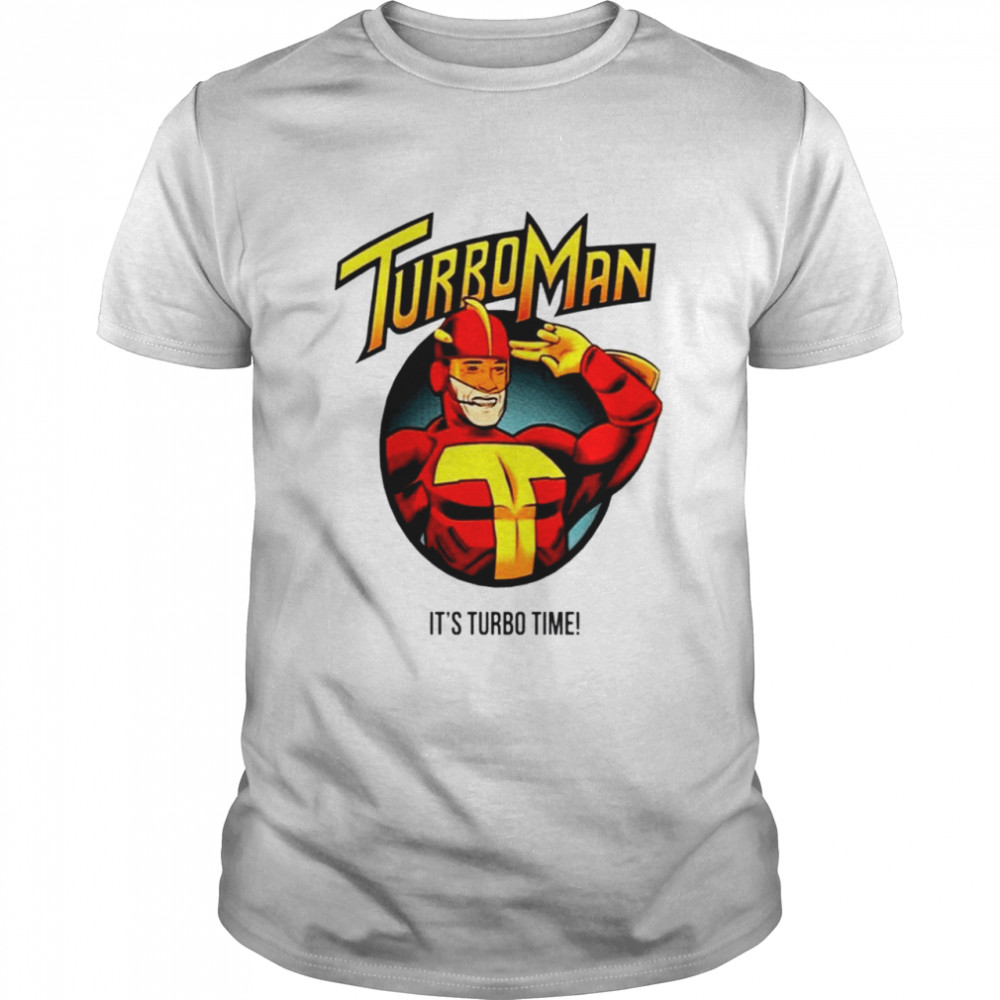 Turbo man its turbo time shirt