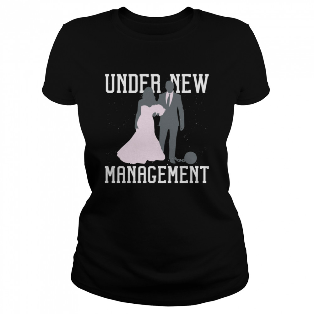 Under New Management Married Marriage Saying Humor  Classic Women's T-shirt