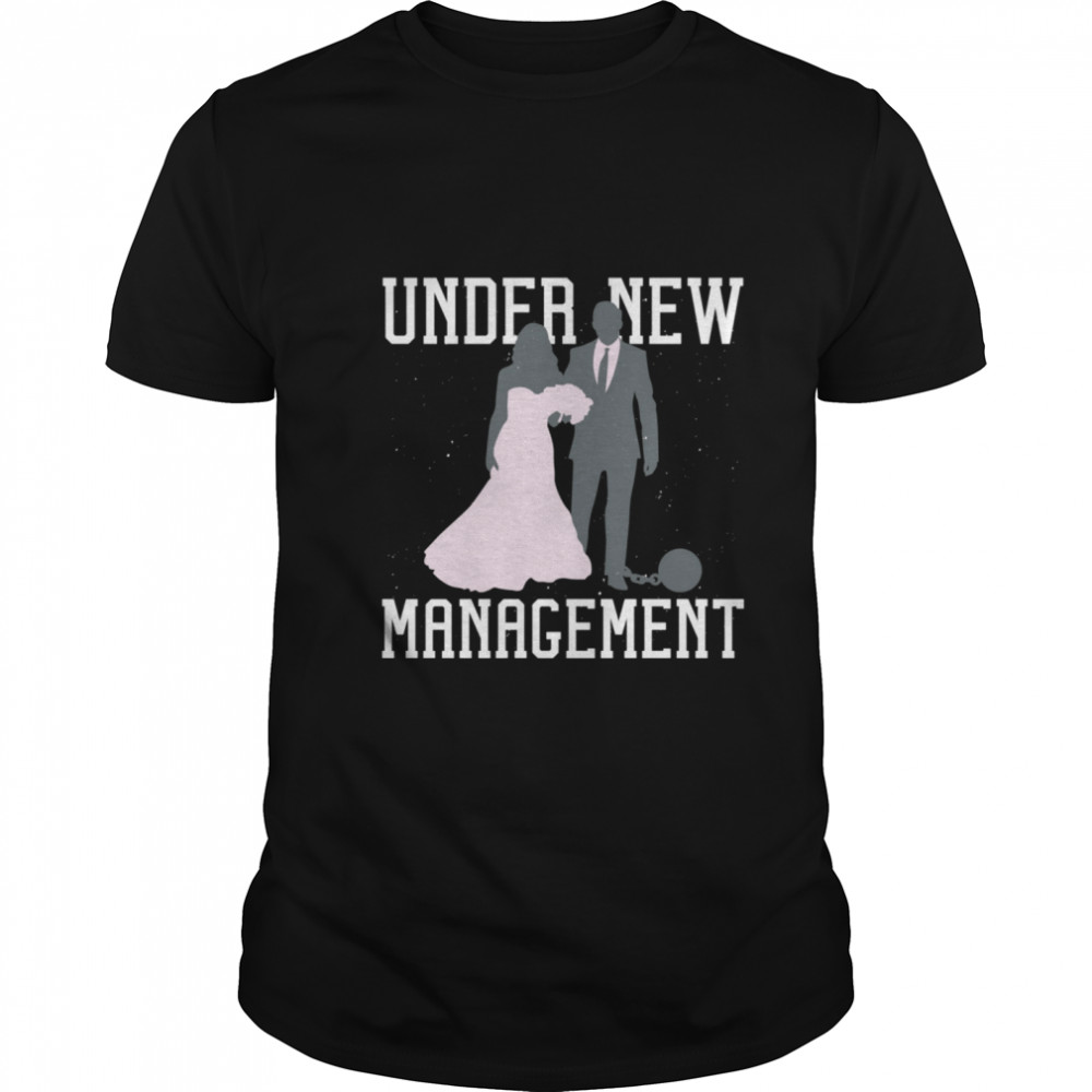 Under New Management Married Marriage Saying Humor  Classic Men's T-shirt