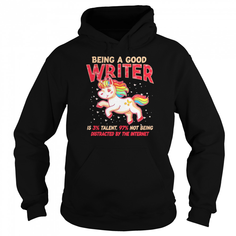 Unicorn being a good writer is 3% talent, 97% not being distracted by the internet  Unisex Hoodie