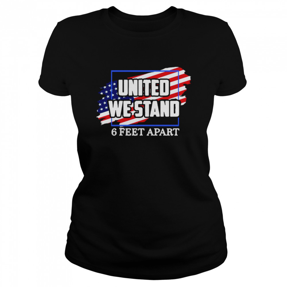 United We Stand 6 Feet Apart American Flag  Classic Women's T-shirt